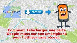 Télécharger une carte google maps sur un smartphone