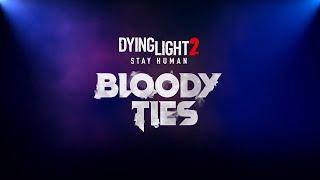 Dying Light 2 - Bloody Ties - Full Walkthrough