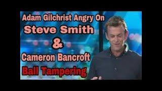 Watch Adam Gilchirst on Steve Smith Ball Tampering  Emotional Gilchrist