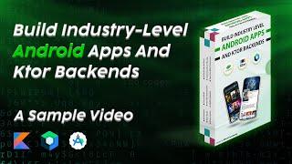 A Sample Video From Build Industry-Level Android Apps & Ktor Backends Course