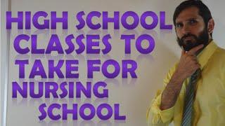 High School Classes that Prepare You for Nursing School