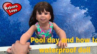 Laras pool day and How to waterproof a masterpiece doll Reborn Love