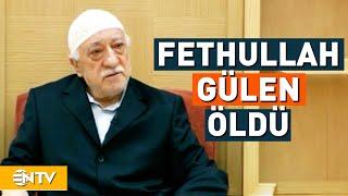 FETÖ Elebaşı Fethullah Gülen Öldü  NTV