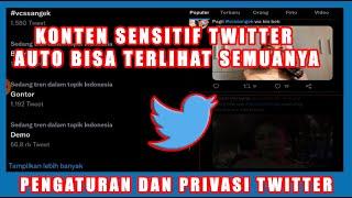 Pengaturan Dan Privasi Twitter Supaya Bisa Melihat Konten Sensitif