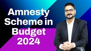 Amnesty Scheme in Budget 2024  Benefit to 1 crore taxpayers  CA Kushal Soni