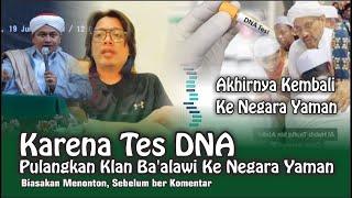 Karena Tes DNA Pulangkan Klan Baalawi Ke Negara Yaman #Tinta Nusantara