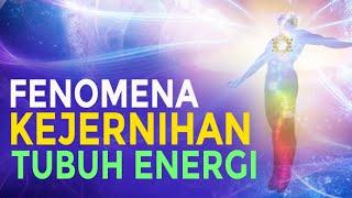 Fenomena Kejernihan Tubuh Energi