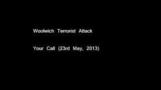 Woolwich Terrorist Attack Your Call