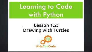 Learning to Code with Python Lesson 1.2 - Drawing with Turtles