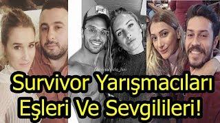 Survivor 2019 Türk Yarışmacılarının Sevgilileri Ve Eşleri