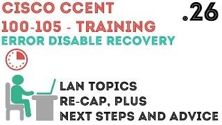 Cisco - CCENTCCNA R&S 100-105 - Err-disable Recovery Overview & LAN Recap .26