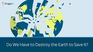 Do We Have to Destroy the Earth to Save It?  5 Minute Video