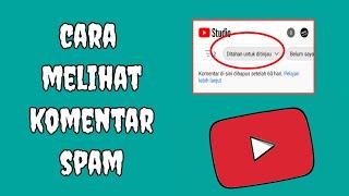 CARA MELIHAT KOMENTAR SPAM DI VIDEO YOUTUBE