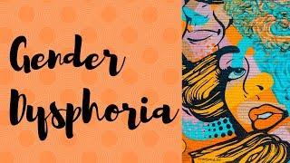 Gender dysphoria definition diagnosis treatment and challenges