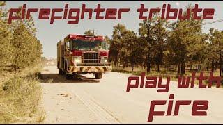 Firefighter Tribute - Play With Fire