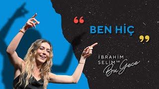 Sinem Kobal ile Ben Hiç – İbrahim Selim ile Bu Gece