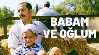 Babam ve Oğlum - Tek Parça Film Yerli Film Yönetmen Çağan Irmak