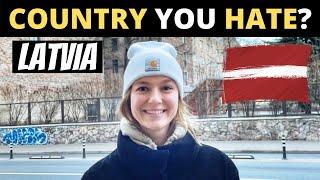 Which Country Do You HATE The Most?  LATVIA