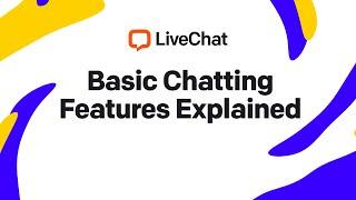 LiveChat Basic Chatting Features Explained