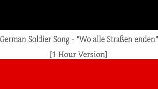 German Soldier Song - Wo alle Straßen enden  1 Hour Version