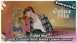 ENTREVISTAS  Culpa mía  ¿Cuánto se conocen Nicole Wallace y Gabriel Guevara? SUBS ON