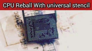 How to reball CPU with Universal  Stencil