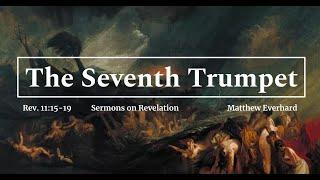 The Seventh Trumpet. Revelation 1115-19. Sermon