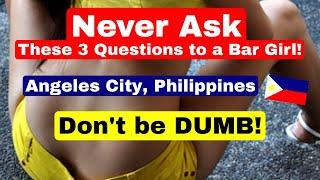 Never Ask These 3 Questions to a Bar Girl in Angeles City Philippines 