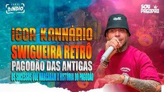 IGOR KANNÁRIO  Swingueira Retrô - Pagodão das Antigas  OS SUCESSOS DO PAGODE BAIANO 1998 e 2000