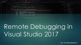 0015 - Howto guide to Remote Debugging in Visual Studio 2017