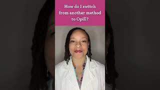 How do I switch from another method to Opill? #AskDrRaegan