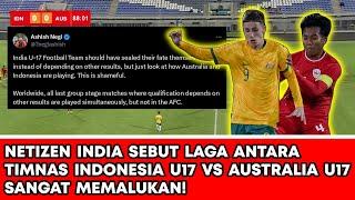 Netizen India Sebut Laga Timnas Indonesia U17 VS Australia Memalukan - Berita Timnas Indonesia