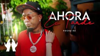 Rochy RD - AHORA ES TARDE  Video oficial 