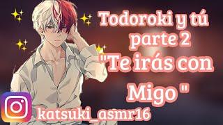 Todoroki y tú Te irás conmigo parte 2  asmr roreplay