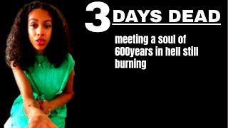 MEETING A SOUL IN HELL WITH 600YEARS OF BURNING CONTINUOUSLY. UNBELIEVABLE Experience