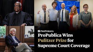ProPublica Wins Pulitzer Prize for Supreme Court Coverage