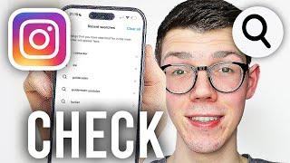 How To Check Instagram Search History - Full Guide