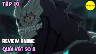 TẬP 10  Trở Thành Quái Vật Số 8 Mạnh Nhất - Kaiju no 8  Tóm Tắt Anime  Review Anime