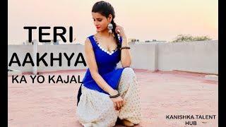 TERI AAKHYA KA YO KAJAL  DANCE choreography VIDEO  KANISHKA TALENT HUB