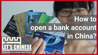 How to open a bank account in China?  Lets Chinese