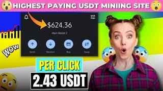 GET THIS FAST PER CLICK 2.43 USDT INSTANT WITHDRAW PROOF  LONG-TEAM PAYING USDT MINING SITE 