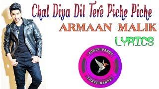 Chal diya dil tere piche piche  Armaan Malik  Lyrics Video by achin pakhi 