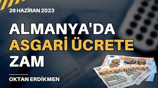 Almanyada asgari ücrete 41 cent zam - 26 Haziran 2023 Oktan Erdikmen