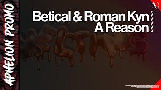 Roman Kyn & Betical - A Reason Original Mix