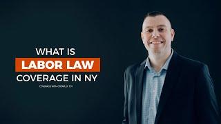 What is Labor Law Coverage in New York