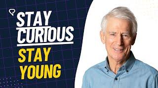 Stay Curious Stay Young The Power of Lifelong Learning.