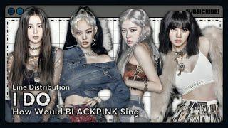 AI COVER How Would BLACKPINK Sing I Do By GI-DLE