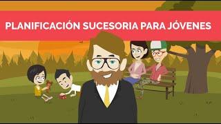 Planificación Sucesoria para Jóvenes. Por qué es tan importante?