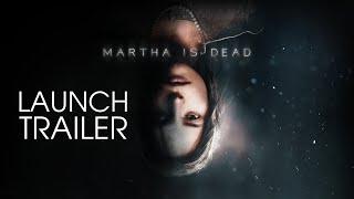 Martha Is Dead  Launch Trailer