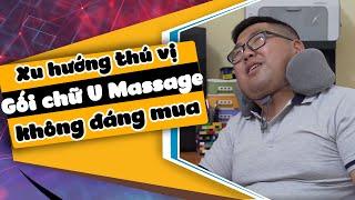 Mở hộp và trên tay gối chữ U Massage Xiaomi thú vị nhưng không đáng mua